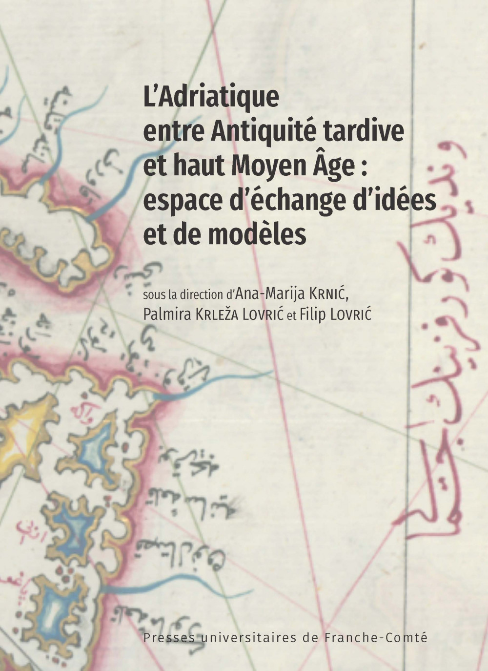 L’Adriatique entre Antiquité tardive et haut Moyen Âge : espace d’échange d’idées et de modèles