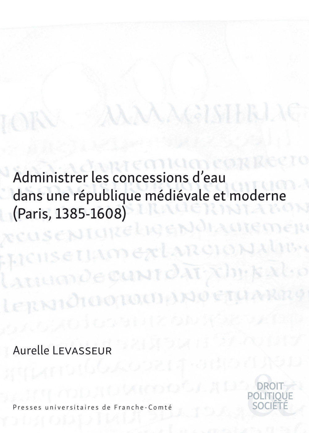 Administrer les concessions d’eau dans une république médiévale et moderne (Paris, 1385-1608)
