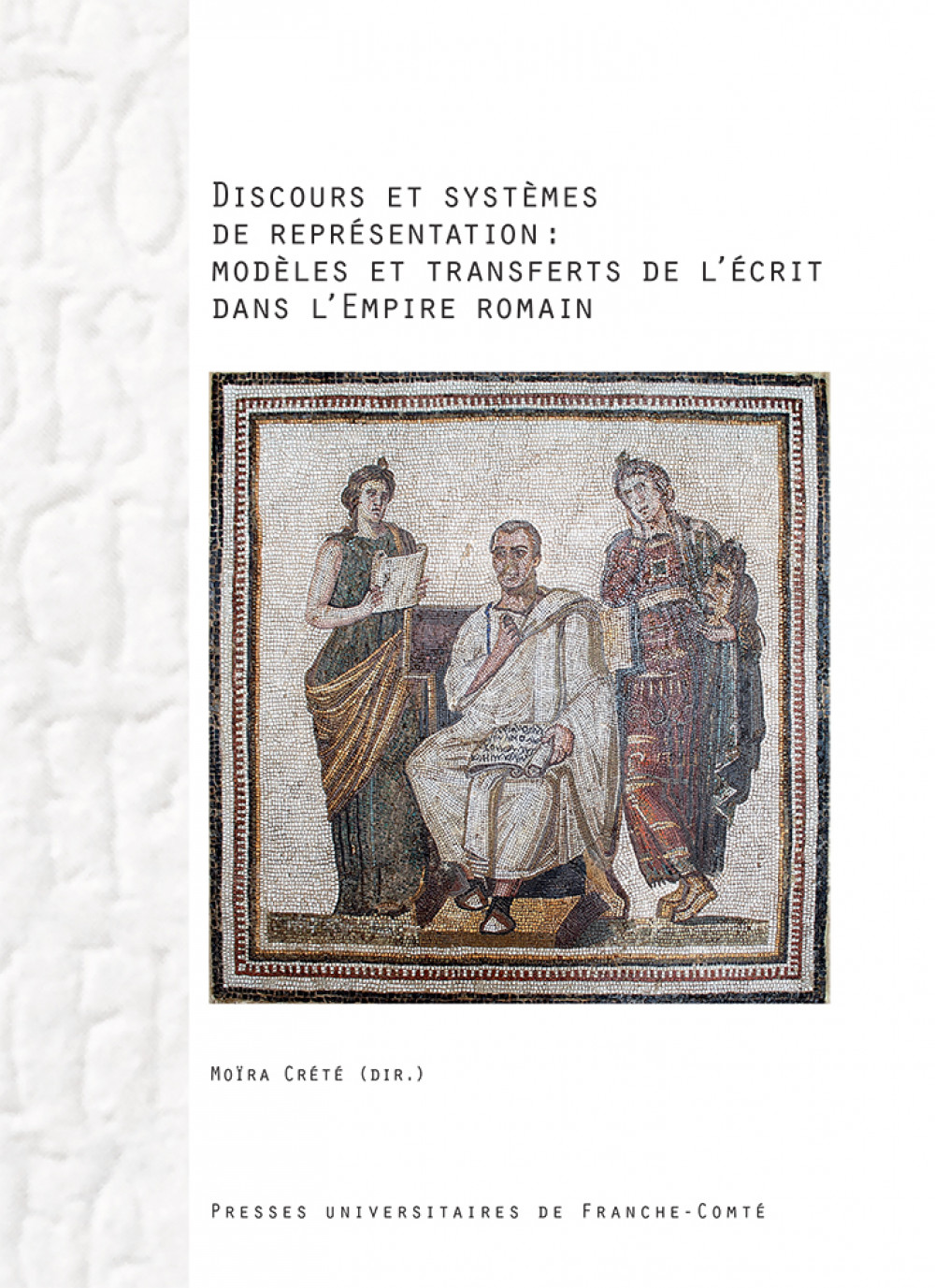 Discours et systèmes de représentation : modèles et transferts de l’écrit dans l’Empire romain