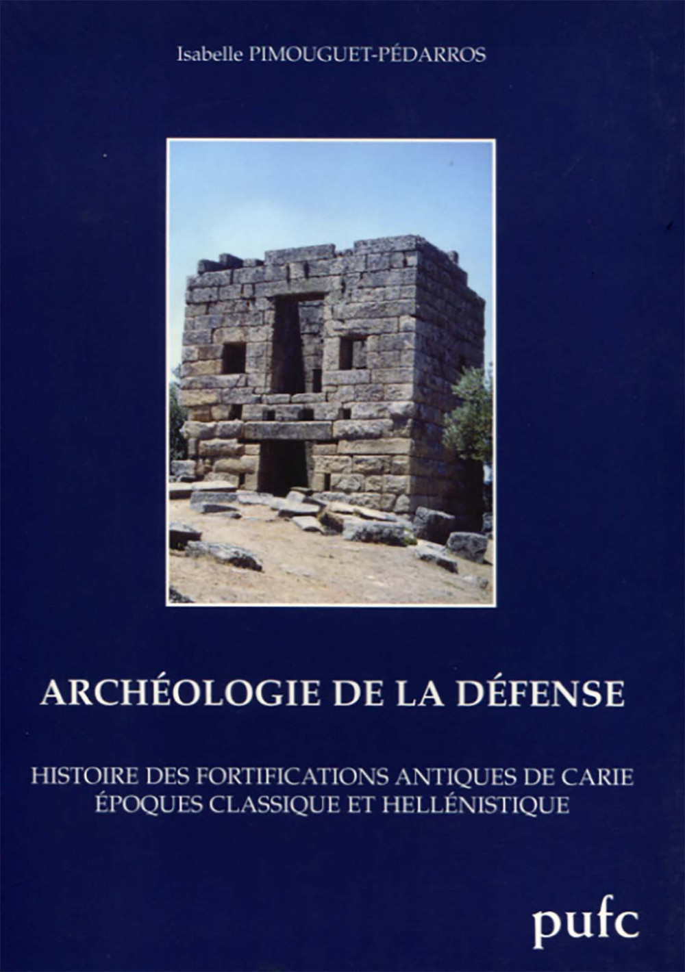 Archéologie de la défense. Les fortifications antiques de Carie. Epoques classique et hellénistique