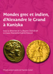 Mondes grec et indien, d’Alexandre le Grand à Kaniṣka