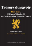 Trésors du savoir1423-2023, 600 ans d’histoire(s) de l’université de Franche-Comté