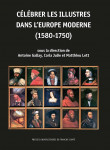 Célébrer les illustres dans l’Europe moderne (1580-1750)