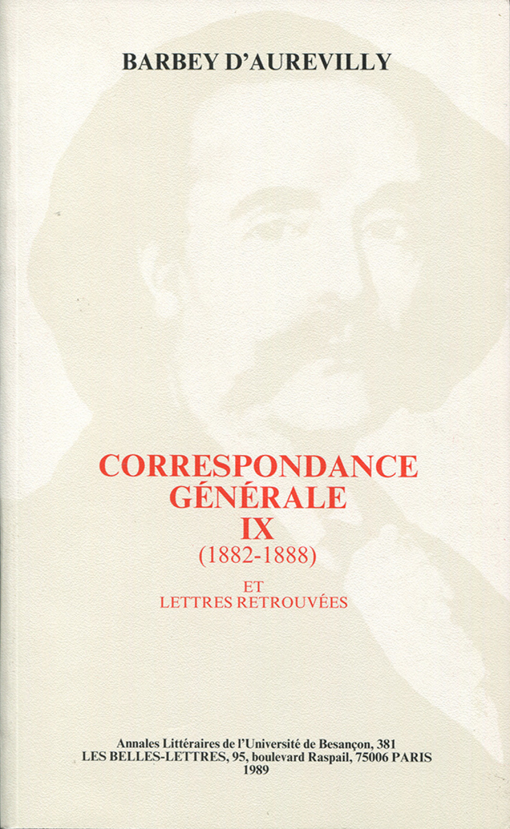 Barbey d'Aurevilly : Correspondance générale IX (1882 - 1888) et Lettres retrouvées
