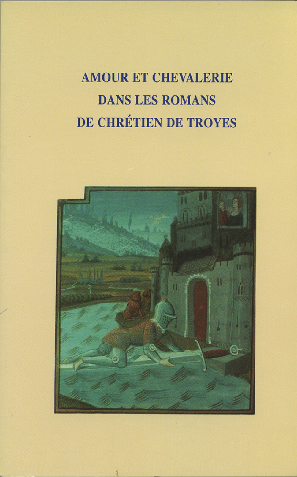 Amour et chevalerie dans les romans de Chrétien de Troyes