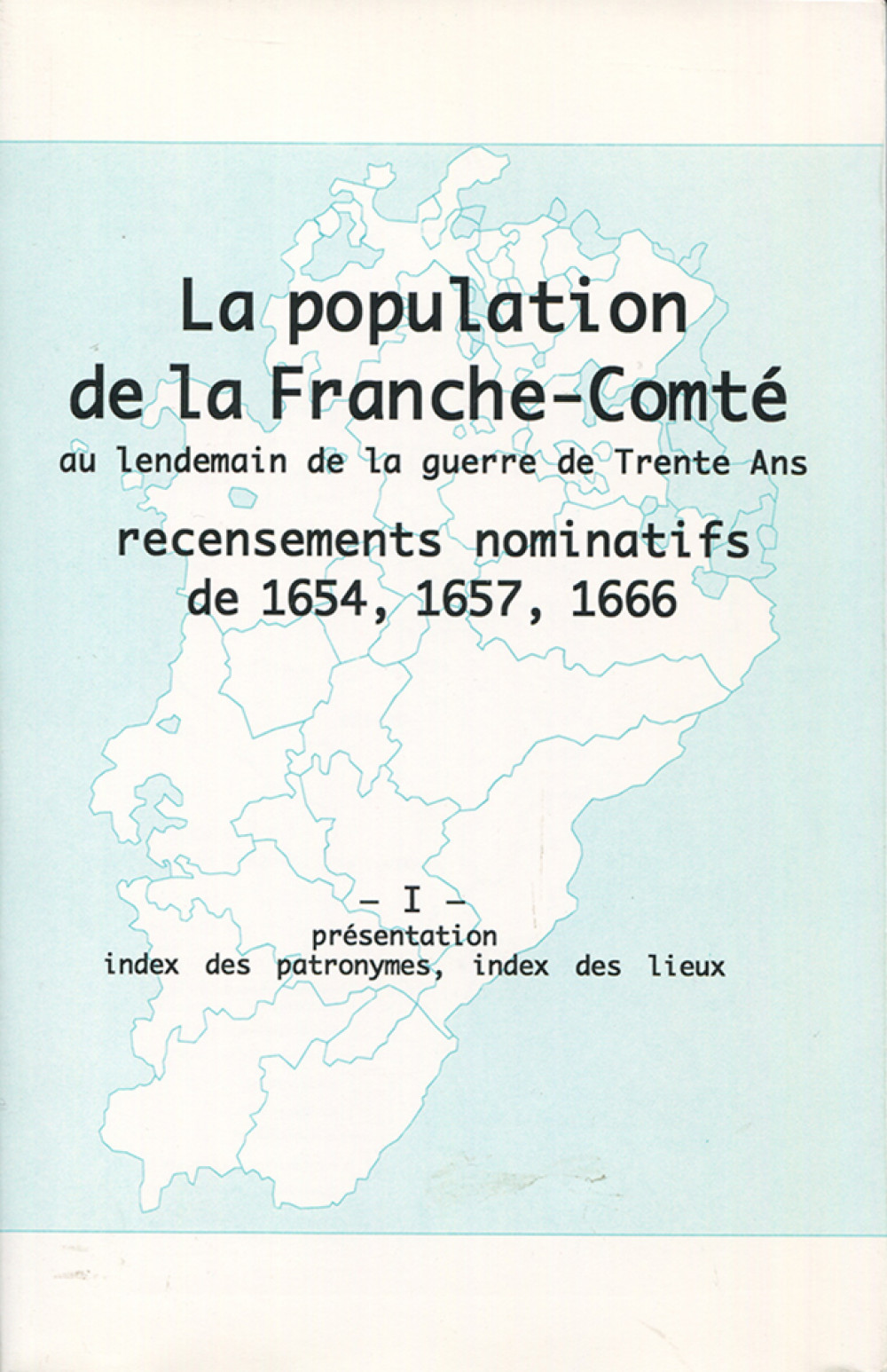 La population en Franche-Comté au lendemain de la guerre de Trente Ans. Tome I