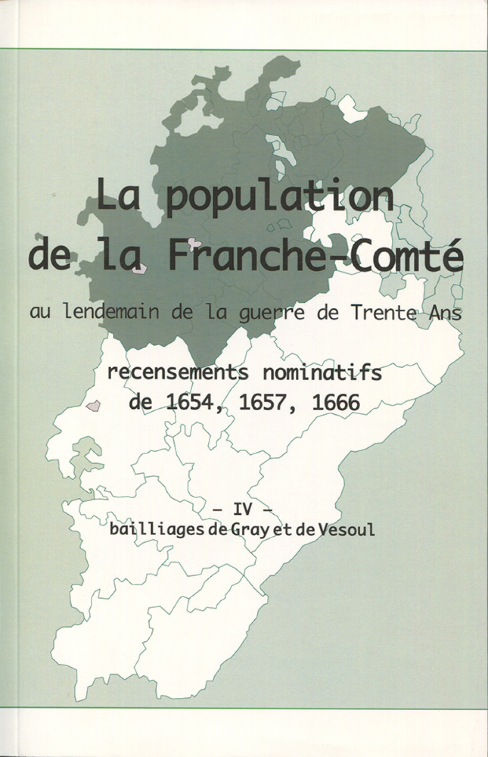 La population en Franche-Comté au lendemain de la guerre de Trente Ans. Tome IV
