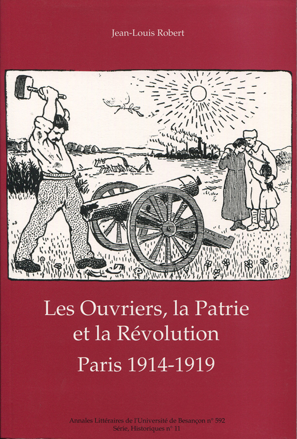 Les Ouvriers, la Patrie et la Révolution. Paris 1914-1919