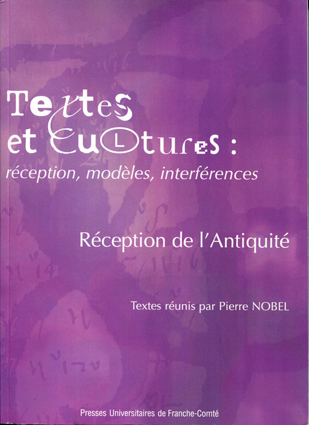 Textes et cultures : réception, modèles, interférences.- volume 1