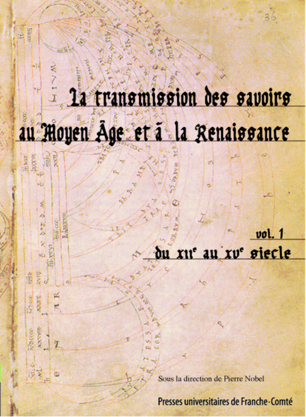 La transmission des savoirs au Moyen Âge et à la Renaissance Volume 1 du XIIe au XVe siècle