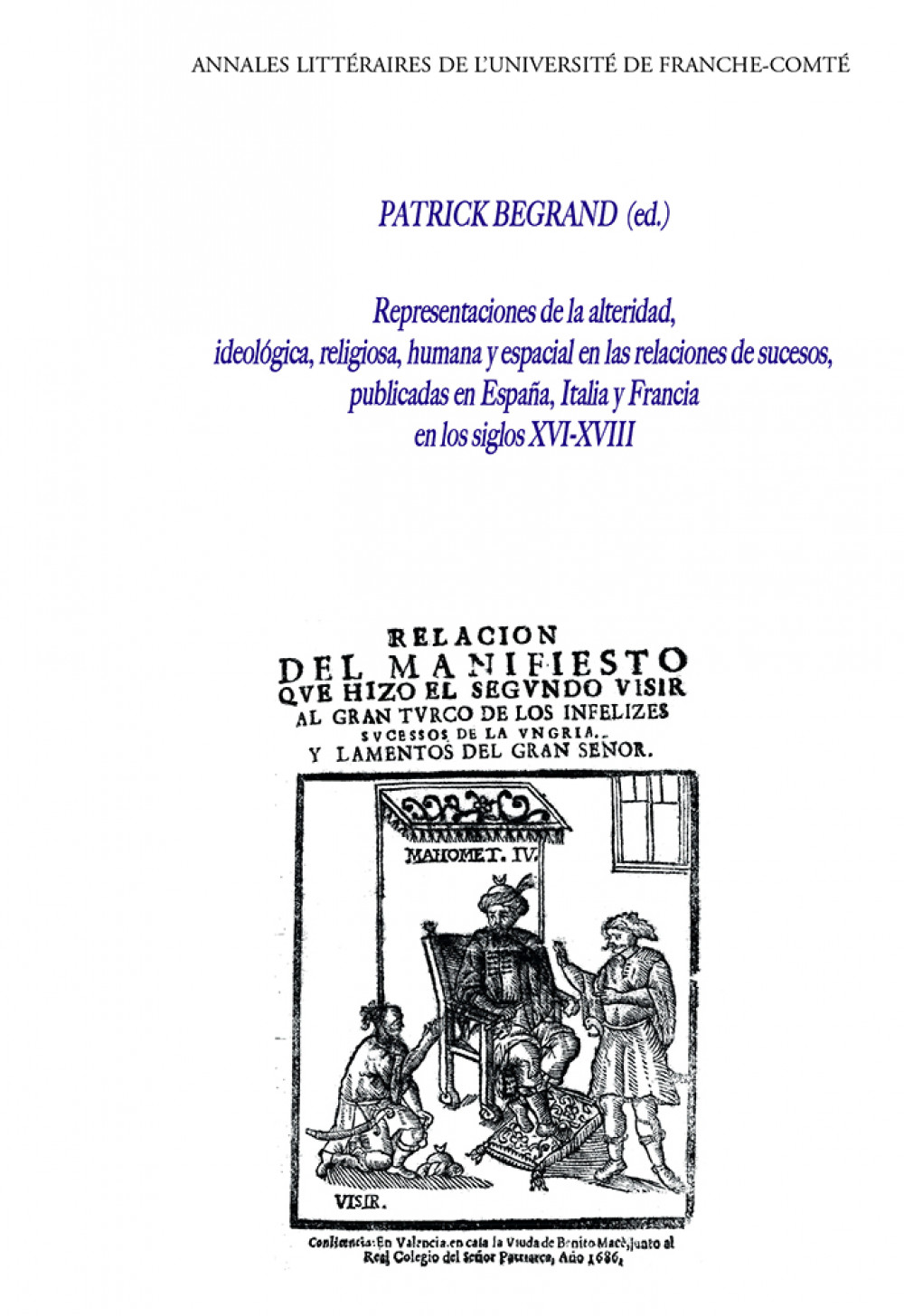 Representaciones de la alteridad, ideológica, religiosa, humana y epacial en las relaciones de sucesos publicadas en España, Italia y Francia en los siglos XVI-XVIII