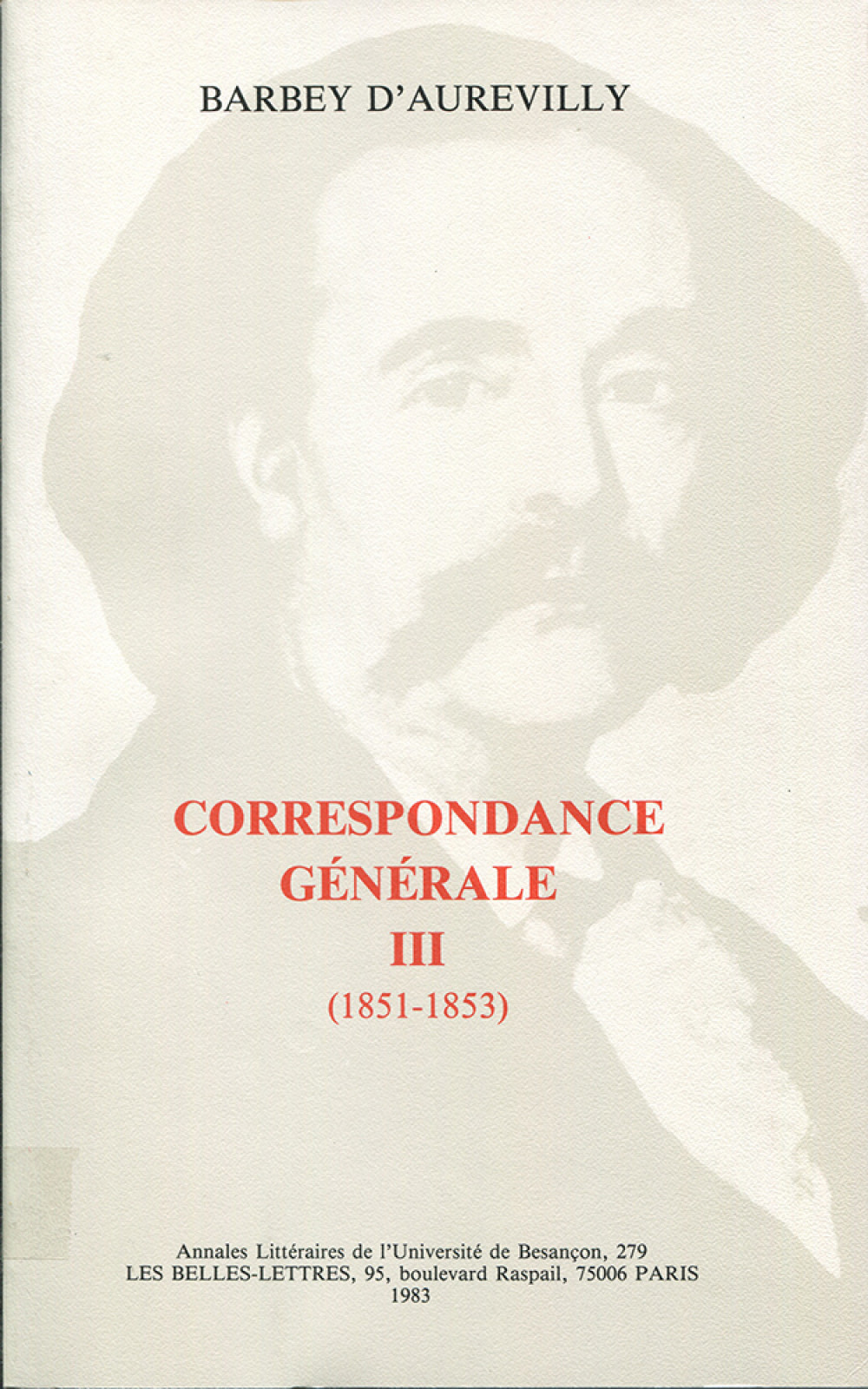 Barbey d'Aurevilly. Correespondance générale III (1851-1853)
