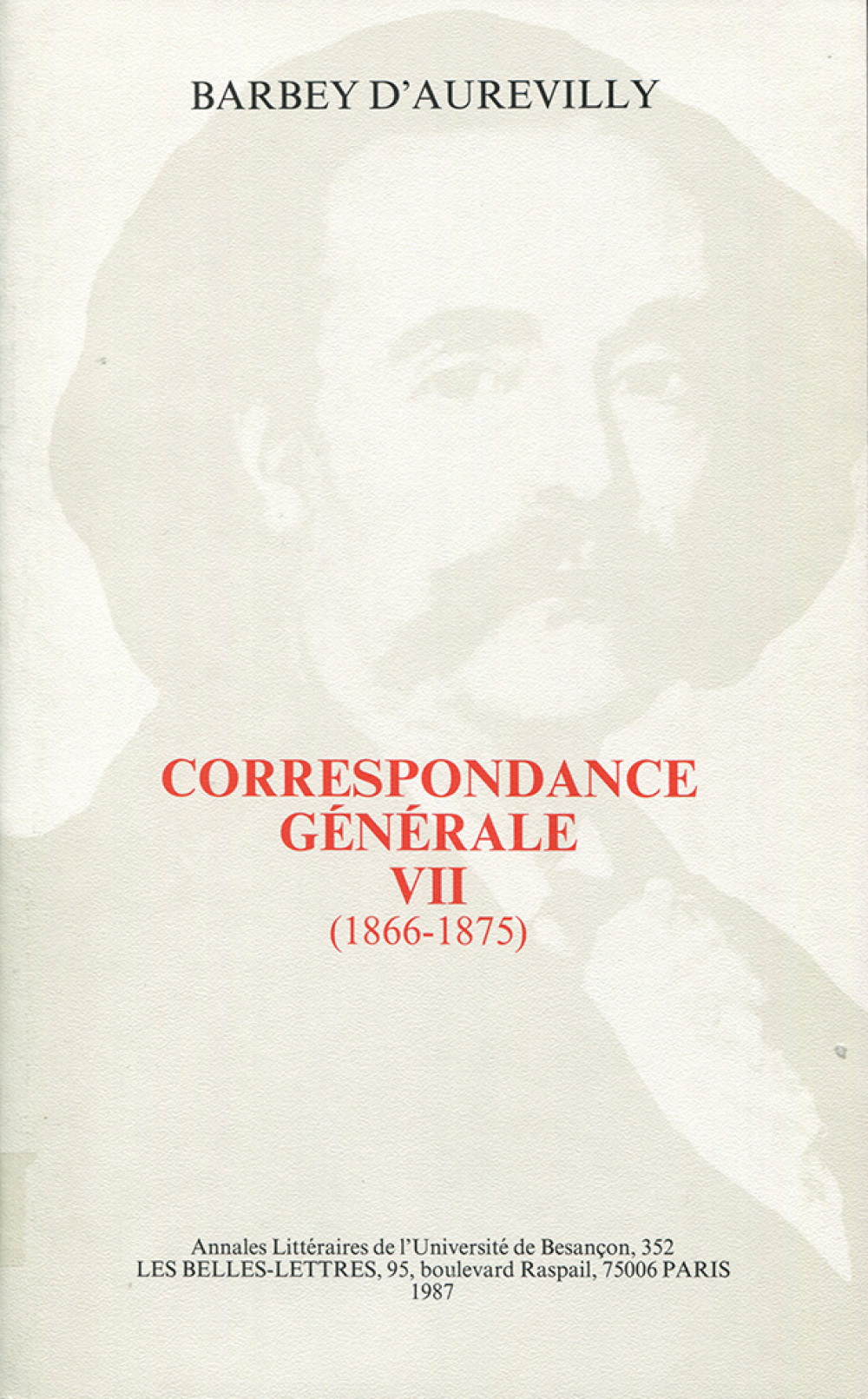 Barbey d'Aurevilly. Correspondance générale VII (1866-1875)