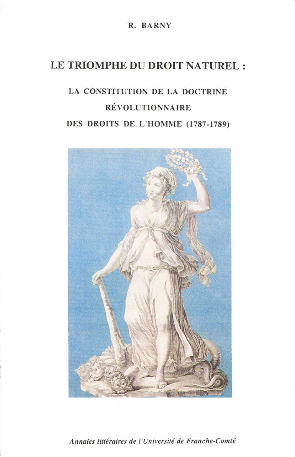 Le triomphe du droit naturel : La constitution de la doctrine révolutionnaire des droits de l'homme (1787-1789)