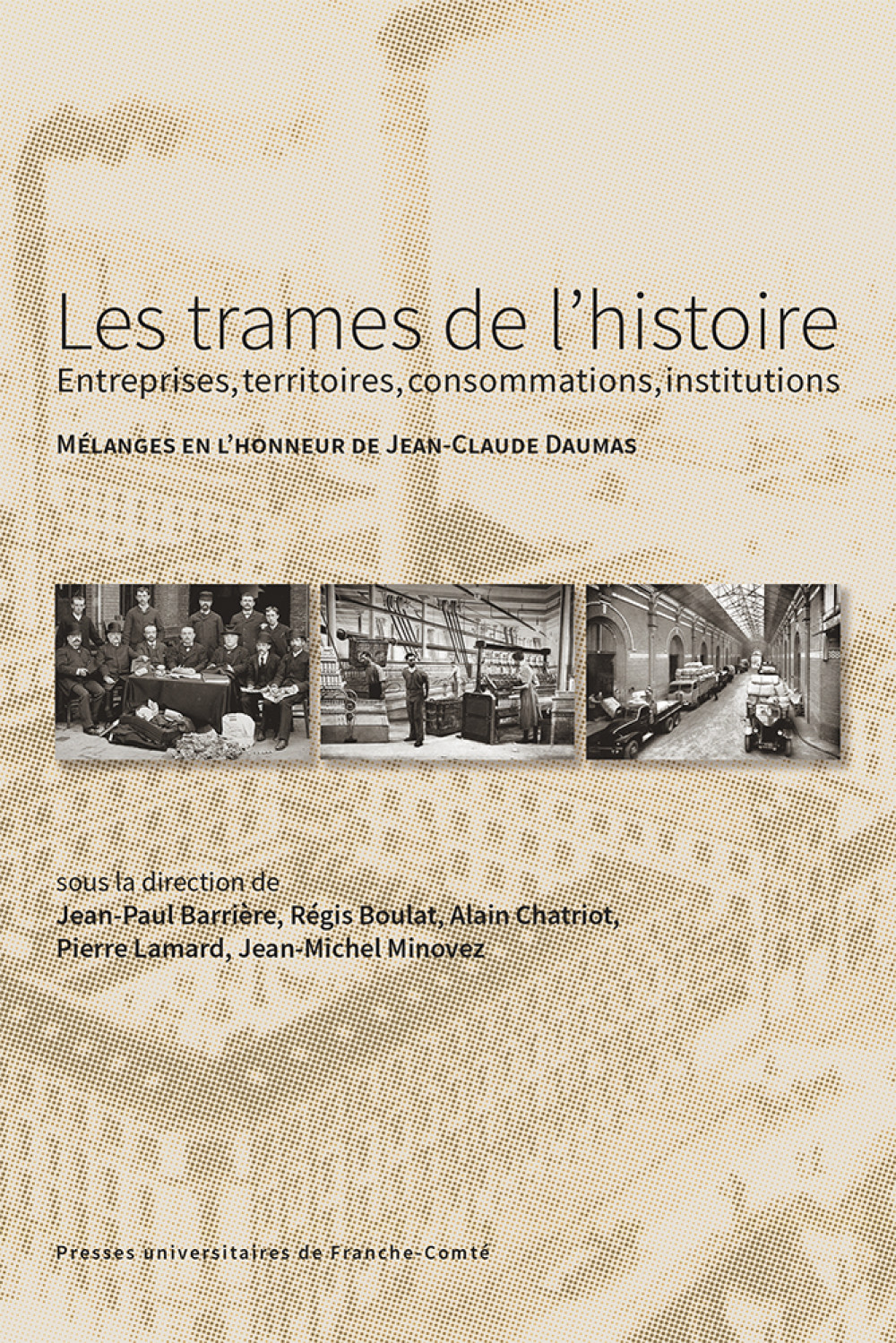Les trames de l’histoire : entreprises, territoires, consommations, institutions